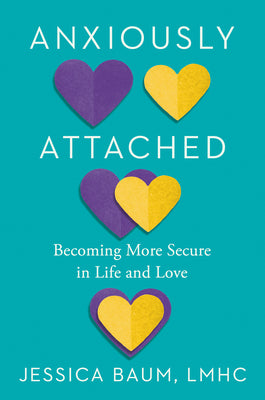 Anxiously Attached: Becoming More Secure in Life and Love