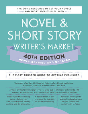 Novel & Short Story Writer's Market 40th Edition: The Most Trusted Guide to Getting Published (Novel and Short Story Writer's Market)