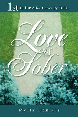 Love is Sober (Arbor University Tales, Book 1)