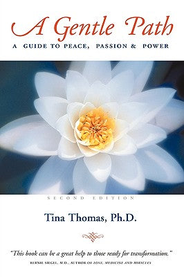 A Gentle Path: A Guide to Peace, Passion & Power: Second Edition