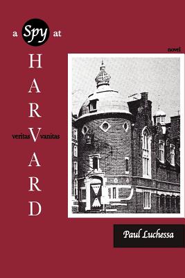 A Spy at Harvard: A Novel