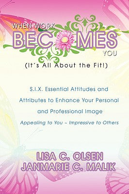 When Work Becomes You (It's All About the Fit!): S.I.X. Essential Attitudes