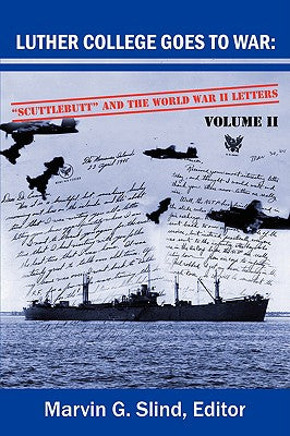 Luther College Goes to War: Scuttlebutt and the World War II Letters. Volume II