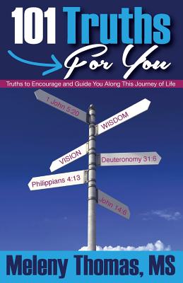 101 Truths for You: Truths to Encourage and Guide You Along This Journey of Life