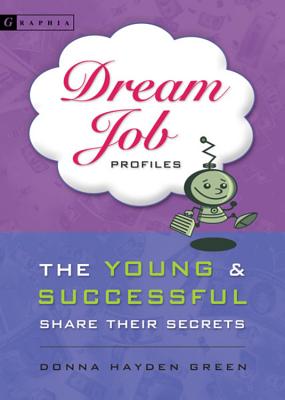 Dream Job Profiles: The Young and Successful Share Their Secrets