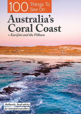 100 Things To See On Australia's Coral Coast: