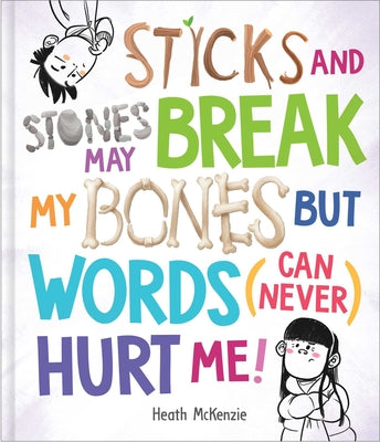 Sticks and Stones May Break My Bones but Words (Can Never) Hurt Me (Life Lessons)