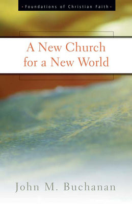 A New Church for a New World (The Foundations of Christian Faith)