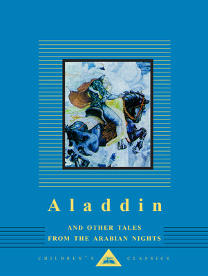 Aladdin and Other Tales from the Arabian Nights: Illustrated by W. Heath Robinson (Everyman's Library Children's Classics Series)