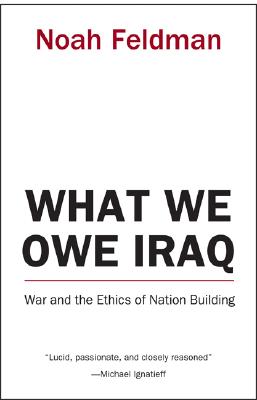 What We Owe Iraq: War and the Ethics of Nation Building