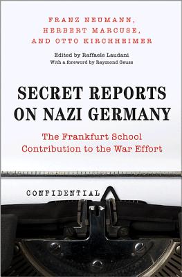 Secret Reports on Nazi Germany: The Frankfurt School Contribution to the War Effort