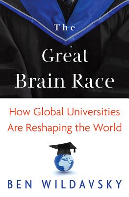 The Great Brain Race: How Global Universities Are Reshaping the World (The William G. Bowen Series, 64)