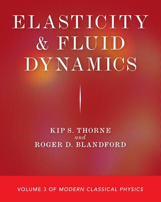 Elasticity and Fluid Dynamics: Volume 3 of Modern Classical Physics (Modern Classical Physics, 3)