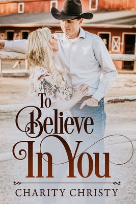 To Believe In You: A Rhythms of Redemption Romance (Rhythms of Redemption Romances)