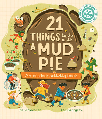 21 Things to Do With a Mud Pie: An Outdoor Activity Book (21 Things to Do Outdoors)