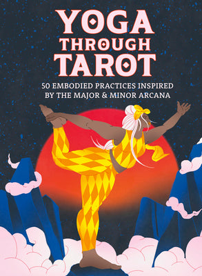 Yoga through Tarot Cards: 50 embodied practices inspired by the major & minor arcana (Wellness Kits)