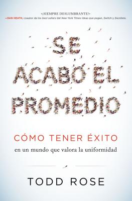 Se acab el promedio: Cmo tener xito en un mundo que valora la uniformidad (Spanish Edition)