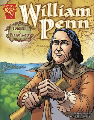 William Penn: Founder of Pennsylvania (Graphic Biographies series) (Graphic Library: Graphic Biographies)