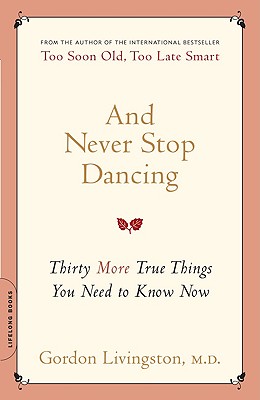 And Never Stop Dancing: Thirty More True Things You Need to Know Now