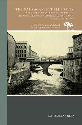 The Narragansett Blue Book: A Summer Souvenir and Guide for the Principal Resorts and Cities on and about Narragansett Bay