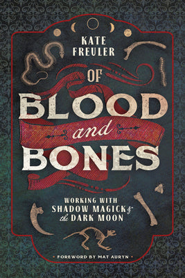 Of Blood and Bones: Working with Shadow Magick & the Dark Moon