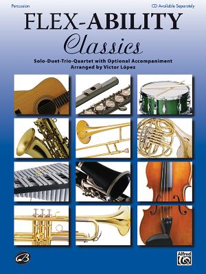 Flex-Ability Classics -- Solo-Duet-Trio-Quartet with Optional Accompaniment: Percussion (Flex-Ability Series)