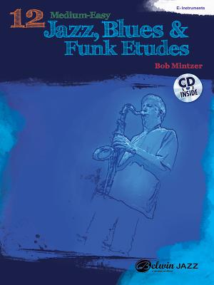 12 Medium-Easy Jazz, Blues & Funk Etudes: E-flat Instrument, Book & CD (Belwin Play-Along Series)