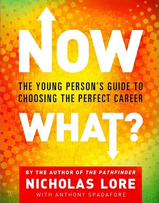 Now What?: The Young Person's Guide to Choosing the Perfect Career