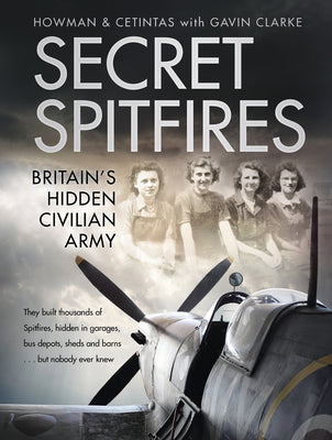 Secret Spitfires: Britains Hidden Civilian Army