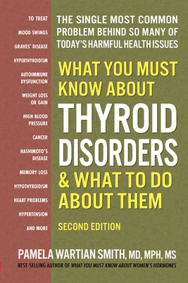 What You Must Know About Thyroid Disorders, Second Edition