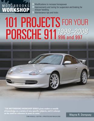 101 Projects for Your Porsche 911, 996 and 997 1998-2008 (Motorbooks Workshop)