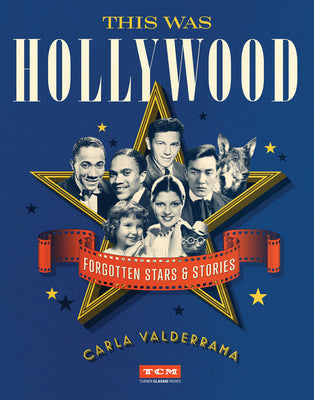 This Was Hollywood: Forgotten Stars and Stories (Turner Classic Movies)