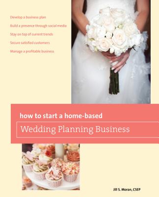 How to Start a Home-based Wedding Planning Business (Home-Based Business Series)