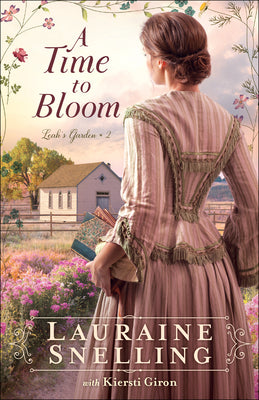A Time to Bloom: (A Christian Fiction Historical Romance Family Saga Set in Late 1860's Nebraska) (Leah's Garden)