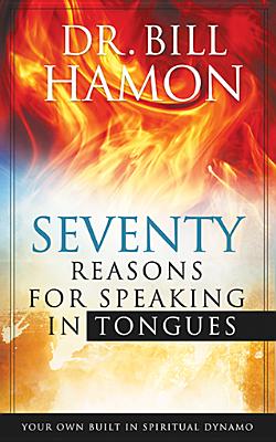 70 Reasons for Speaking in Tongues: Your Own Built in Spiritual Dynamo