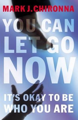 You Can Let Go Now: It's Okay to Be Who You Are