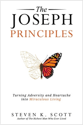 The Joseph Principles: Turning Adversity and Heartache into Miraculous Living