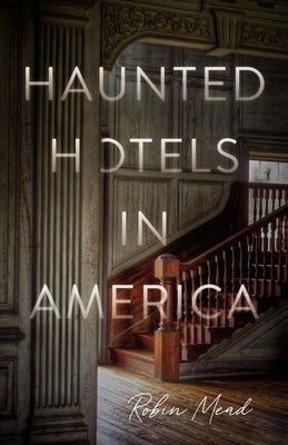 Haunted Hotels in America: Your Guide to the Nations Spookiest Stays