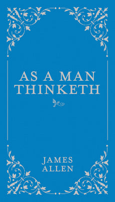 As a Man Thinketh (Volume 1) (Classic Thoughts and Thinkers, 1)