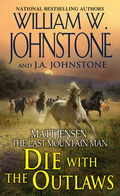 Die with the Outlaws (Matt Jensen/Last Mountain Man)