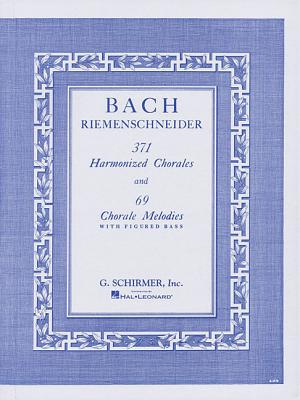 371 Harmonized Chorales and 69 Chorale Melodies with Figured Bass