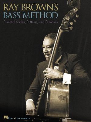 Ray Brown's Bass Method: Essential Scales, Patterns, and Excercises