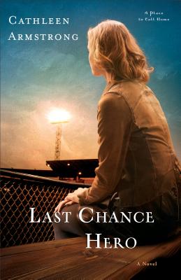 Last Chance Hero: A Novel (A Place to Call Home)