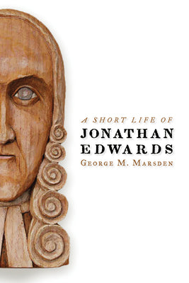 A Short Life of Jonathan Edwards (Library of Religious Biography (LRB))