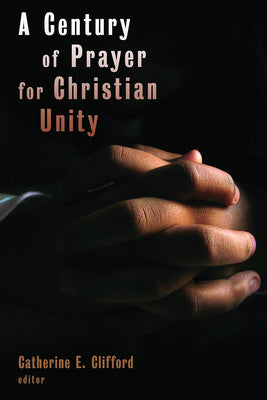 A Century of Prayer for Christian Unity