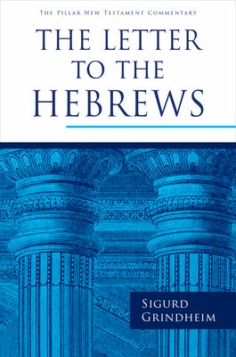 The Letter to the Hebrews (The Pillar New Testament Commentary (PNTC))