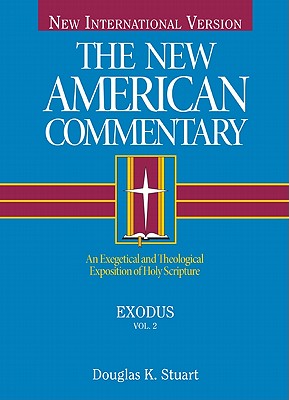 Exodus: An Exegetical and Theological Exposition of Holy Scripture (Volume 2) (The New American Commentary)