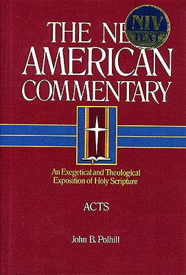 Acts: An Exegetical and Theological Exposition of Holy Scripture (Volume 26) (The New American Commentary)