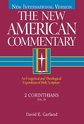 2 Corinthians: An Exegetical and Theological Exposition of Holy Scripture (Volume 29) (The New American Commentary)