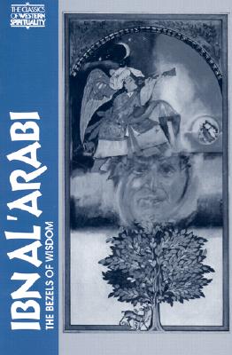 Ibn-Al-Arabi: The Bezels of Wisdom (Classics of Western Spirituality)